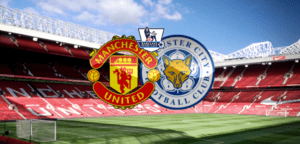 10th August - Manchester United vs Leicester City  
